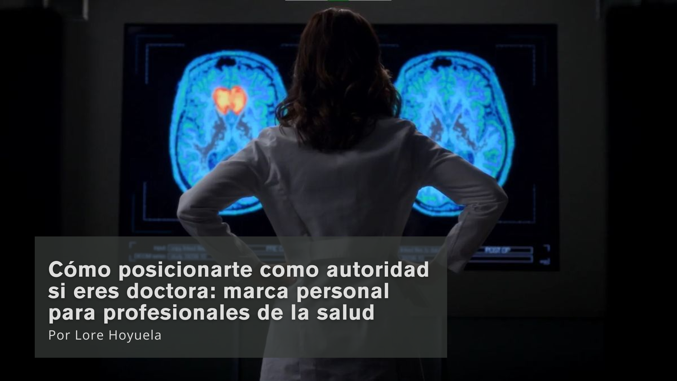 Cómo posicionarte como autoridad si eres doctor o doctora: marca personal para profesionales de la salud