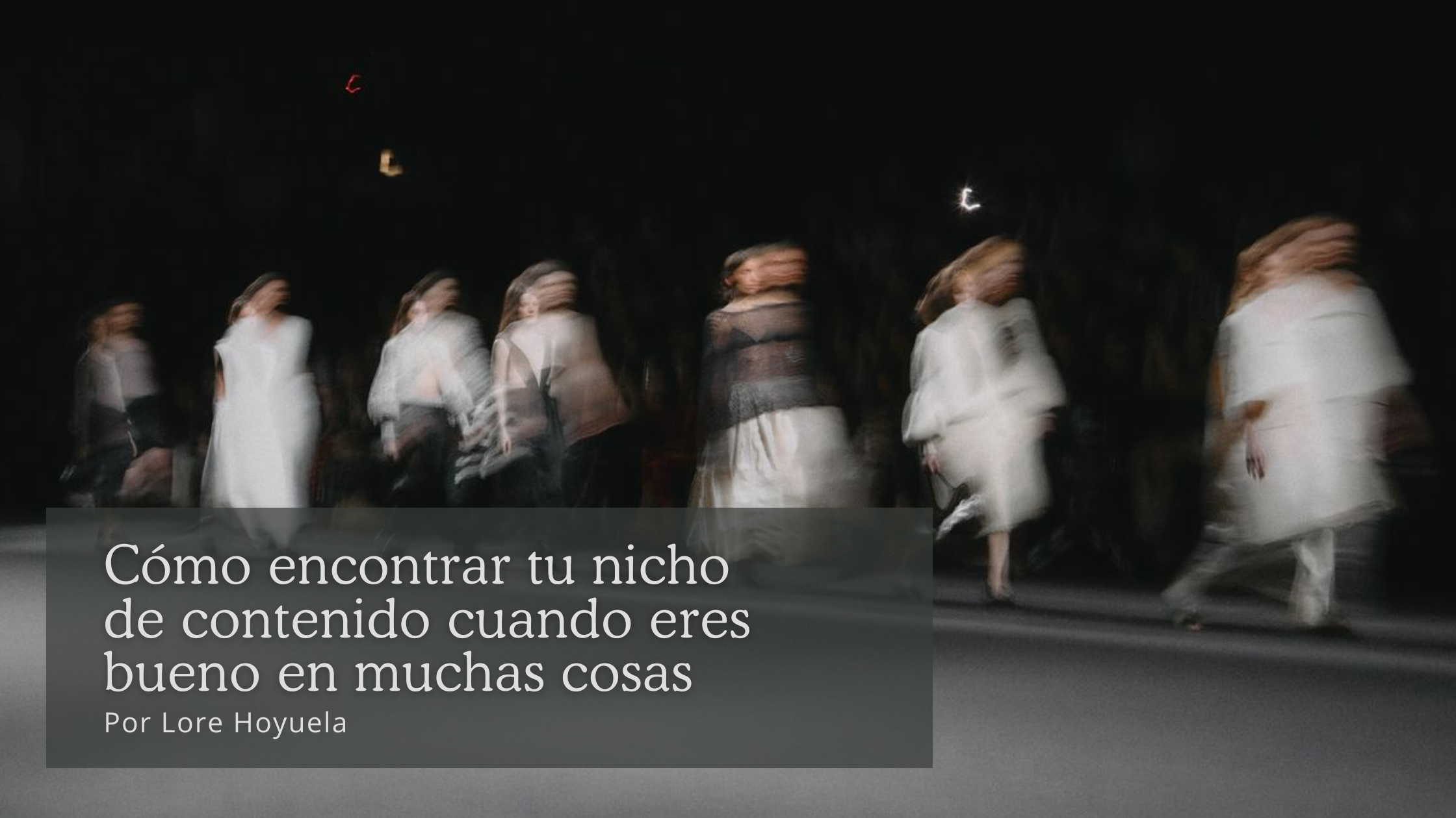 Cómo encontrar tu nicho de contenido cuando eres bueno en muchas cosas