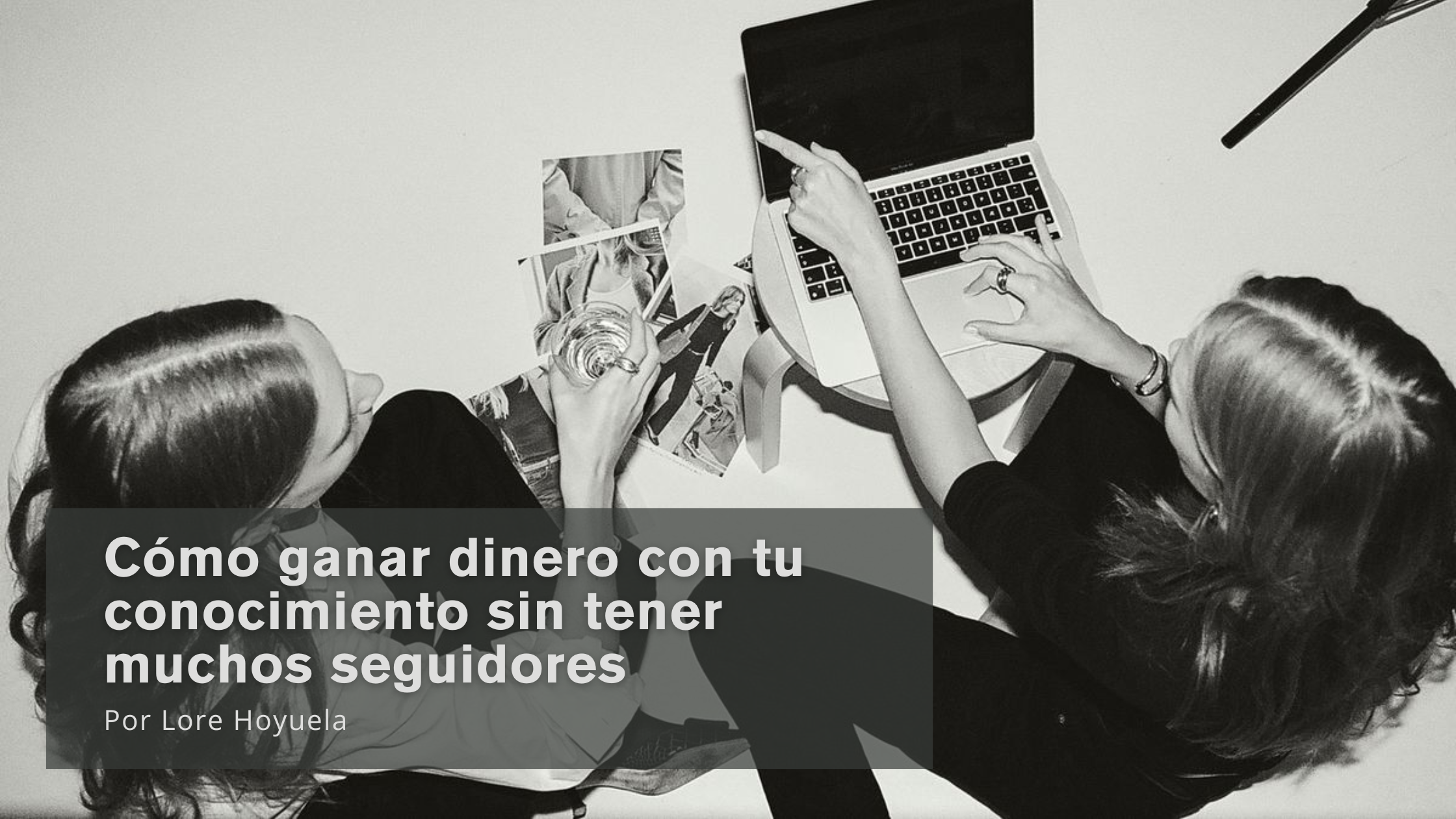 Cómo ganar dinero con tu conocimiento sin tener muchos seguidores